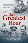 Image for The Greatest Hour : The Rearguard Action of the 12th Lancers Dunkirk 1940
