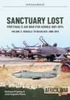 Image for Sanctuary lost: Portugal&#39;s air war for Guinea, 1961-1974. (Debacle to deadlock, 1966-1972) : Volume 2,