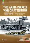 Image for The Arab-Israeli War of Attrition, 1967-1973. Volume 2 Palestinian Resistance, Jordan&#39;s Struggle and Canal Fighting