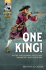 Image for One King!: A Guide to Wargaming Argyll&#39;s and Monmouth&#39;s Rebellion of 1685