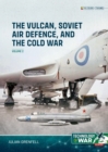 Image for Vulcan, Soviet Air Defence, and the Cold War Volume 2