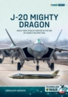 Image for J-20 Mighty Dragon: Asia&#39;s First Stealth Fighter in the Era of China&#39;s Military Rise