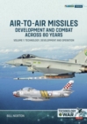 Image for Air-to-Air Missiles, Development and Combat Across 80 Years Volume 1