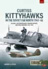 Image for Curtiss Kittyhawks in the Soviet Far North 1941-45 Volume 2