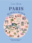 Image for Paris, block by block  : an illustrated guide to the best of France&#39;s capital