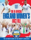 Image for The FA official England women&#39;s fact file  : the ultimate guide to the mighty lionesses