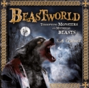 Image for Beastworld : Terrifying Monsters and Mythical Beasts