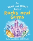 Image for The Small and Mighty Book of Rocks and Gems