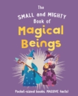 Image for The Small and Mighty Book of Magical Beings