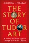 Image for The Story of Tudor Art