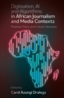 Image for Digitization, AI and algorithms in African journalism and media contexts  : practice, policy and critical literacies