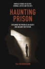 Image for Haunting Prison: Exploring the Prison as an Abject and Uncanny Institution