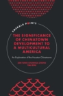 Image for The Significance of Chinatown Development to a Multicultural America: An Exploration of the Houston Chinatowns