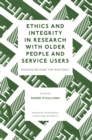 Image for Ethics and integrity in research with older people and service users  : moving beyond the rhetoric