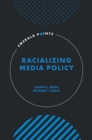 Image for Racializing Media Policy