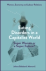 Image for Eating disorders in a capitalist world  : super woman or a super failure?