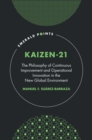 Image for Kaizen-21: the philosophy of continuous improvement and operational innovation in the new global environment