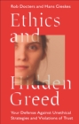 Image for Ethics and hidden greed  : your defense against unethical strategies and violations of trust