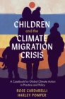 Image for Children and the climate migration crisis: a casebook for global climate action in practice and policy