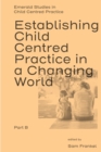 Image for Establishing child centred practice in a changing worldPart B