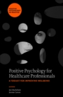 Image for Positive psychology for healthcare professionals  : a toolkit for improving wellbeing