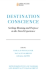 Image for Destination conscience  : seeking meaning and purpose in the travel experience