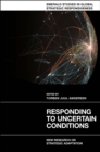 Image for Responding to Uncertain Conditions: New Research on Strategic Adaptation