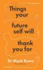 Image for Things Your Future Self Will Thank You For