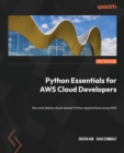 Image for Python essential guide for AWS cloud developers  : learn how to design, build, and deploy cloud-based Python applications using AWS