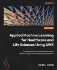 Image for Applied Machine Learning for Healthcare and Life Sciences Using AWS