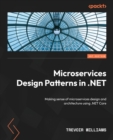 Image for Microservices design patterns in .NET  : making sense of microservices design and architecture using .NET Core