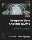 Image for Geospatial Data Analytics on AWS: Discover how to manage and analyze geospatial data in the cloud