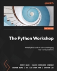 Image for The Python workshop  : write Python code to solve real-world, challenging problems.