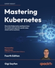 Image for Kubernetes, basics and beyond  : dive into Kubernetes and learn how to create and operate world-class cloud-native systems