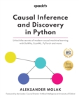 Image for Causal Inference and Discovery in Python: Unlock the secrets of modern causal machine learning with DoWhy, EconML, PyTorch and more