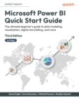 Image for Microsoft Power BI Quick Start Guide: The Ultimate Beginner&#39;s Guide to Data Modeling, Visualization, Digital Storytelling, and More