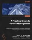 Image for Practical Guide to Service Management: Insights from industry experts for uncovering, implementing, and improving service management practices