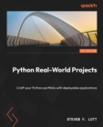 Image for Python real-world projects: crafting your Python portfolio with deployable applications