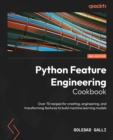 Image for Python Feature Engineering Cookbook: Over 70 Recipes for Creating, Engineering, and Transforming Features to Build Machine Learning Models
