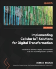 Image for Implementing cellular IoT solutions for enterprise  : successfully developing, deploying, and maintaining LTE and 5G cellular IoT systems