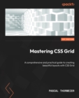 Image for Mastering CSS Grid: An Extensive Practical Guide to Creating Beautiful Layouts With CSS Grid