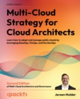 Image for Multi-cloud strategy for cloud architects  : learn how to adopt and manage public clouds by leveraging baseops, finops, and devsecops