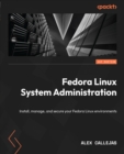 Image for Fedora Linux System Administration: Install, manage, and secure your Fedora Linux environments