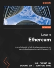 Image for Learn Ethereum: A practical guide to help developers set up and run decentralized applications with Ethereum 2.0