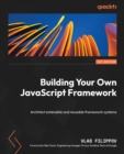 Image for Build your own JavaScript framework: architect extensible and reusable framework systems