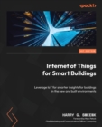 Image for IoT for smart buildings  : using IoT to deliver smart actionable insights for buildings in the new and built environments