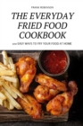 Image for The Everyday Fried Food Cookbook