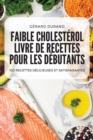Image for Faible Cholesterol Livre de Recettes Pour Les Debutants