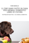 Image for Il Cibo Sano Fatto in Casa Per Animali Domestici Libro Di Cucina