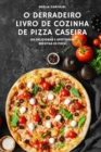 Image for O Derradeiro Livro de Cozinha de Pizza Caseira